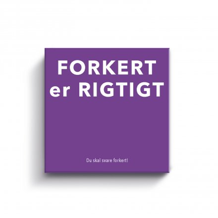 FORKERT ER RIGTIGT