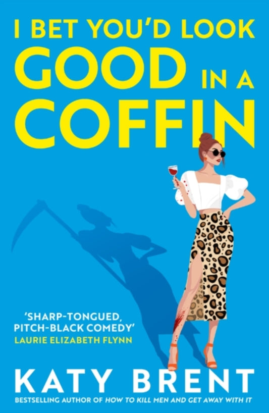 I BET YOU'D LOOK GOOD IN A COFFIN