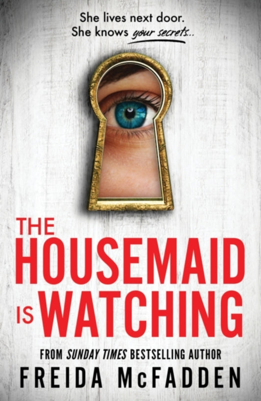 THE HOUSEMAID IS WATCHIN