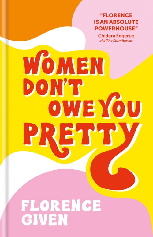 WOMEN DON'T OWE YOU PRETTY