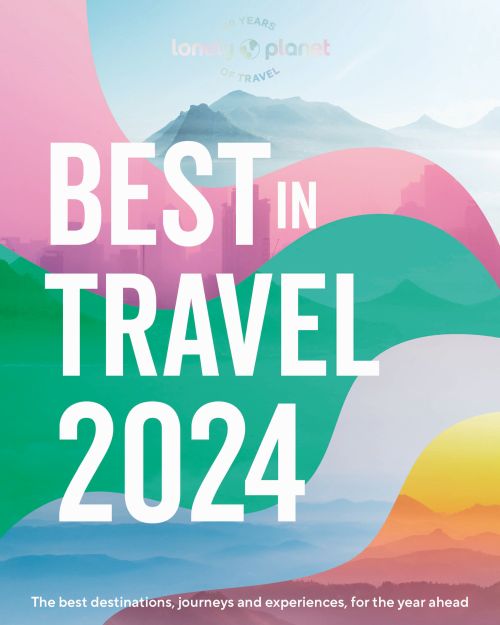 LONELY PLANET'S BEST TRAVEL 2024