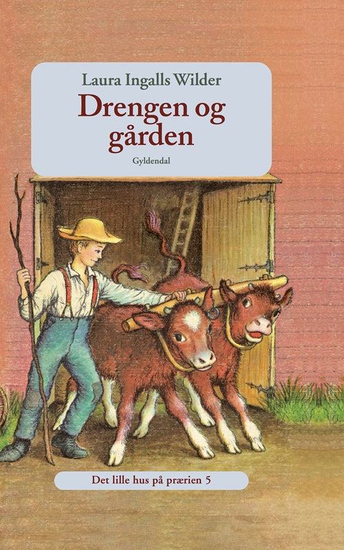 DET LILLE HUS PÅ PRÆRIEN 5 - DRENGEN OG GÅRDEN