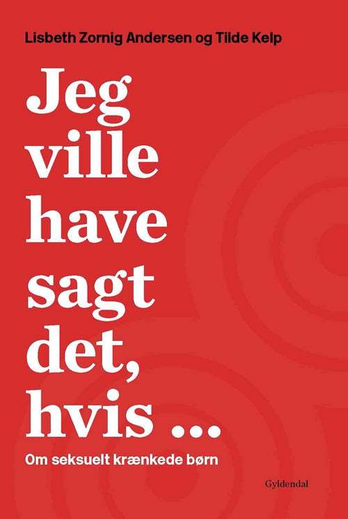 JEG VILLE HAVE SAGT DET, HVIS ...