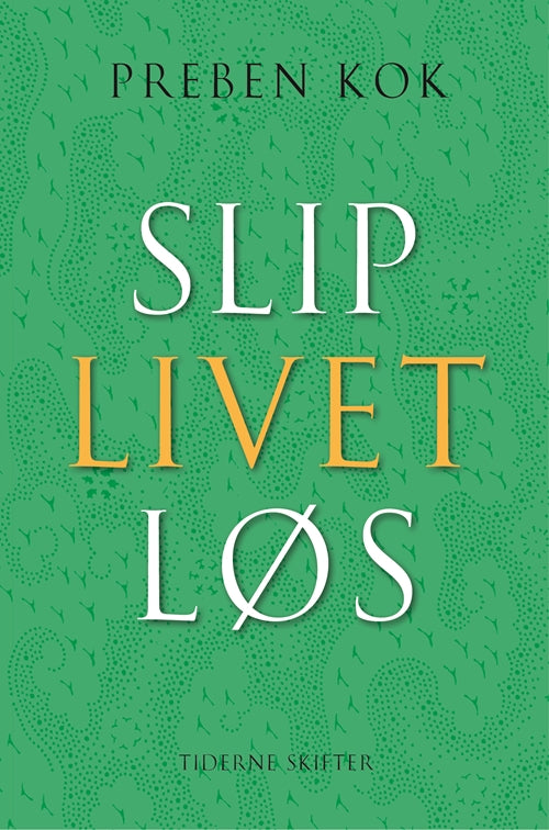 SLIP LIVET LØS