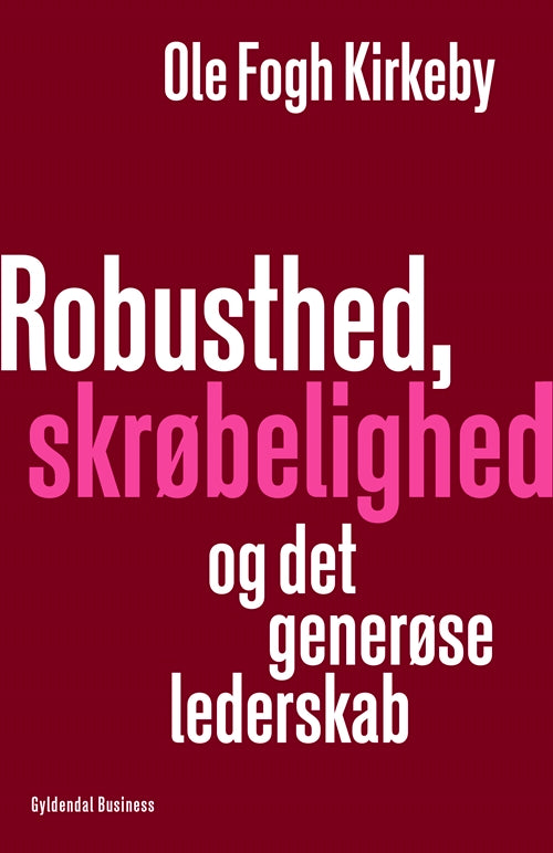 ROBUSTHED, SKRØBELIGHED OG DET GENERØSE LEDERSKAB