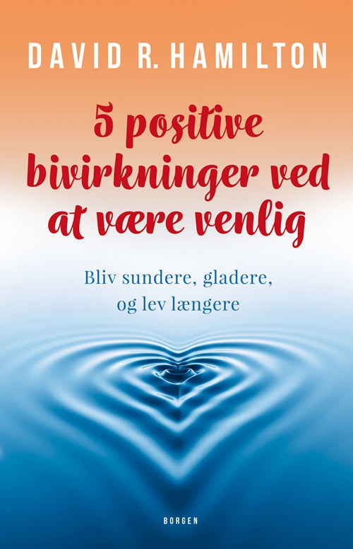 5 POSITIVE BIVIRKNINGER VED AT VÆRE VENLIG