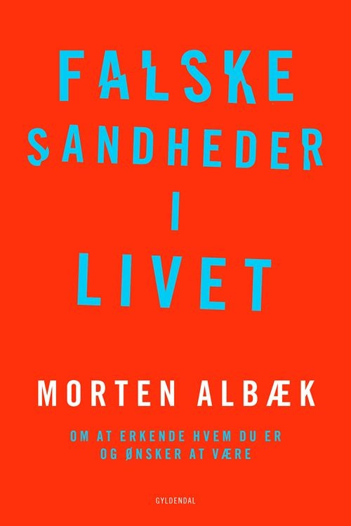 FALSKE SANDHEDER I LIVET