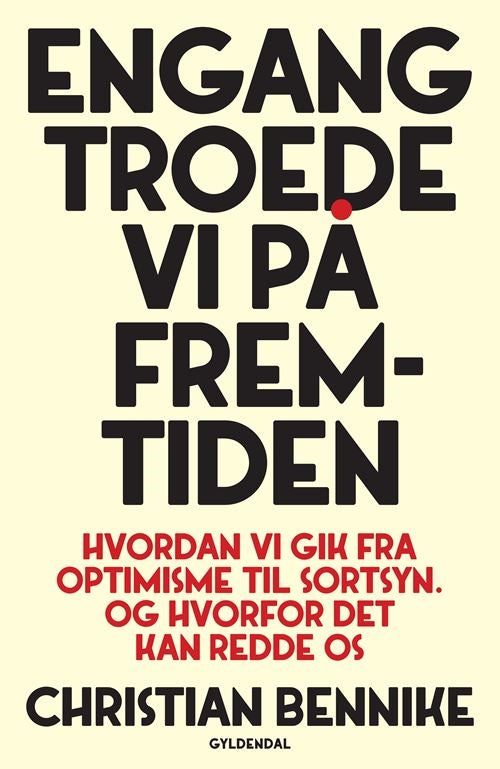 ENGANG TROEDE VI PÅ FREMTIDEN