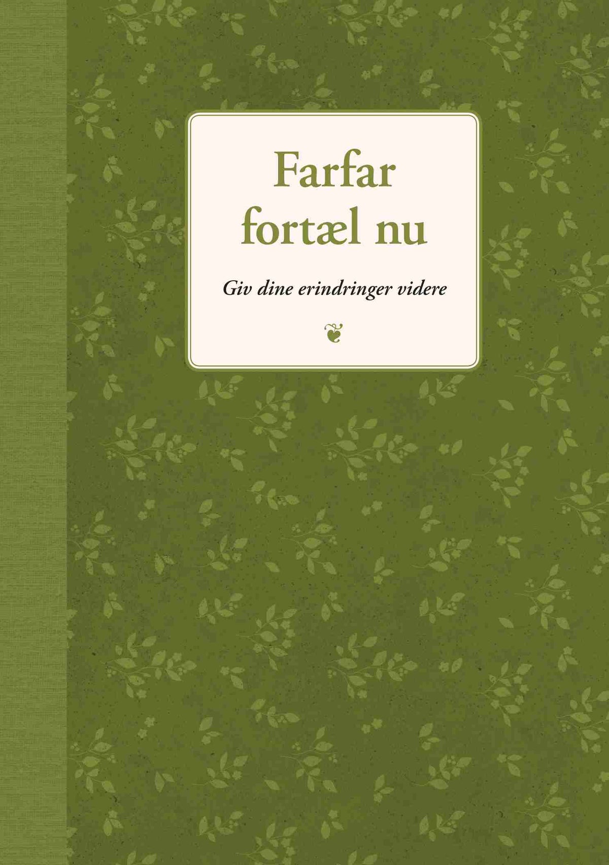 FARFAR, FORTÆL NU