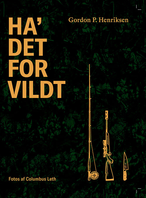 HA' DET FOR VILDT