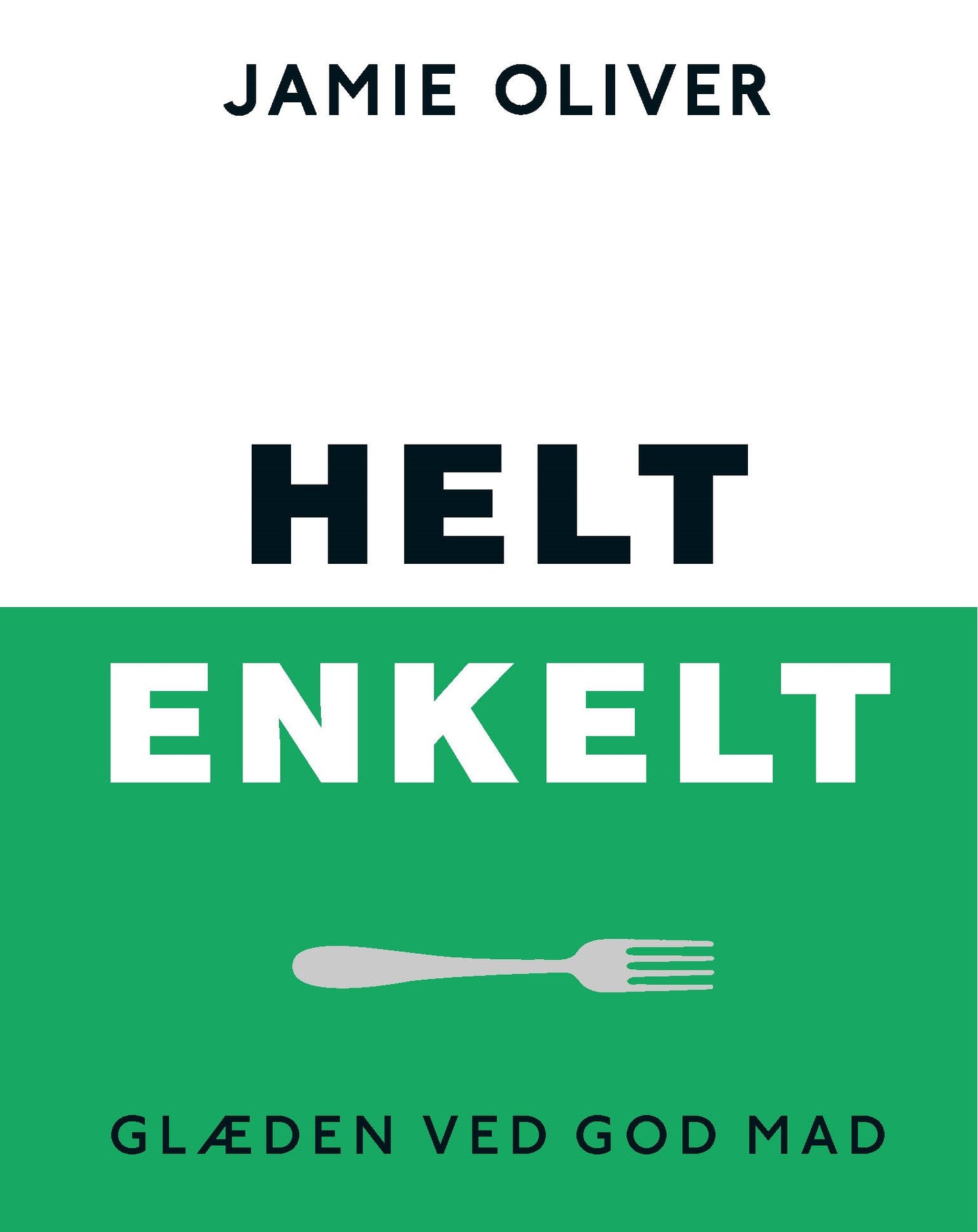 HELT ENKELT - GLÆDEN VED GOD MAD