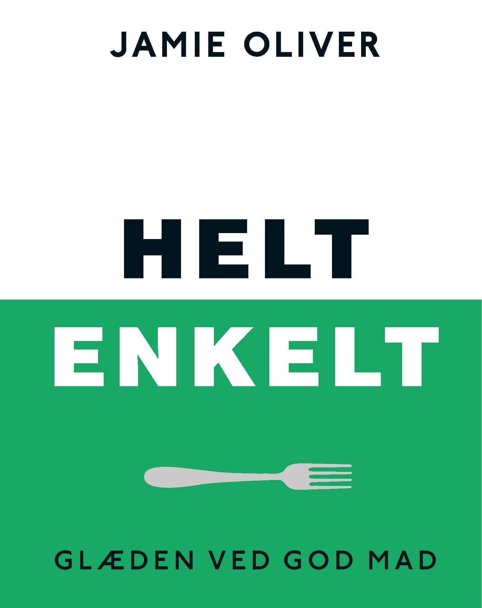 HELT ENKELT - GLÆDEN VED GOD MAD