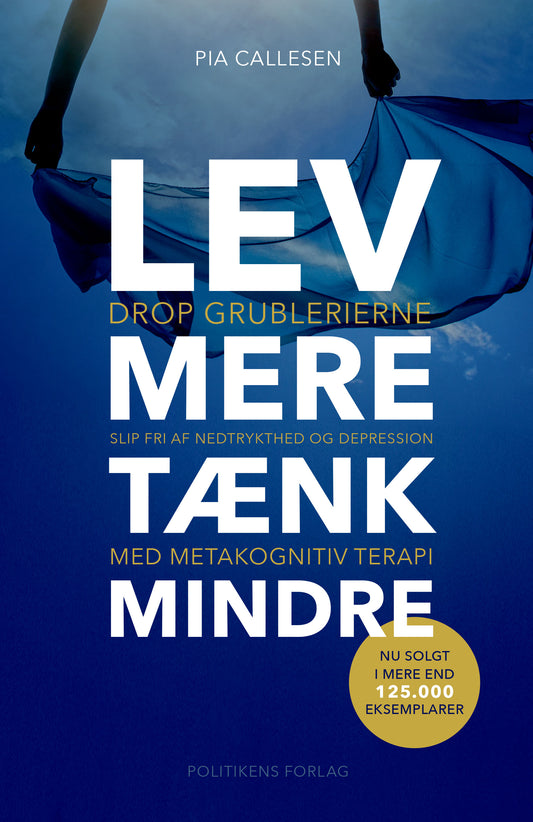 LEV MERE, TÆNK MINDRE