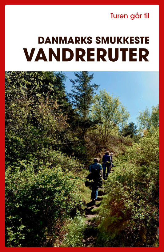 TUREN GÅR TIL DANMARKS SMUKKESTE VANDRERUTER