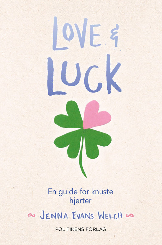LOVE & LUCK - EN GUIDE FOR KNUSTE HJERTER