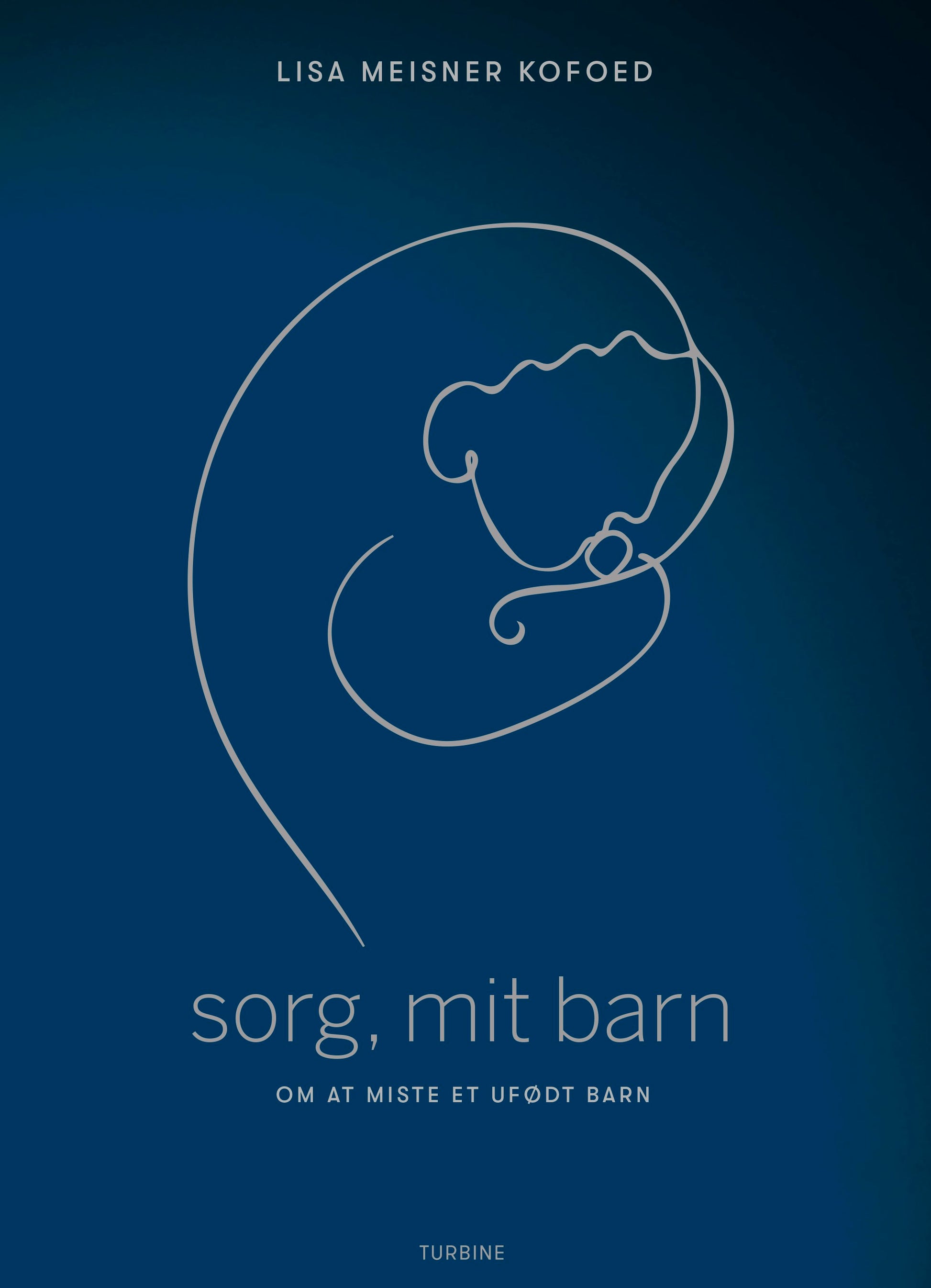 SORG, MIT BARN - OM AT MISTE ET UFØDT BARN