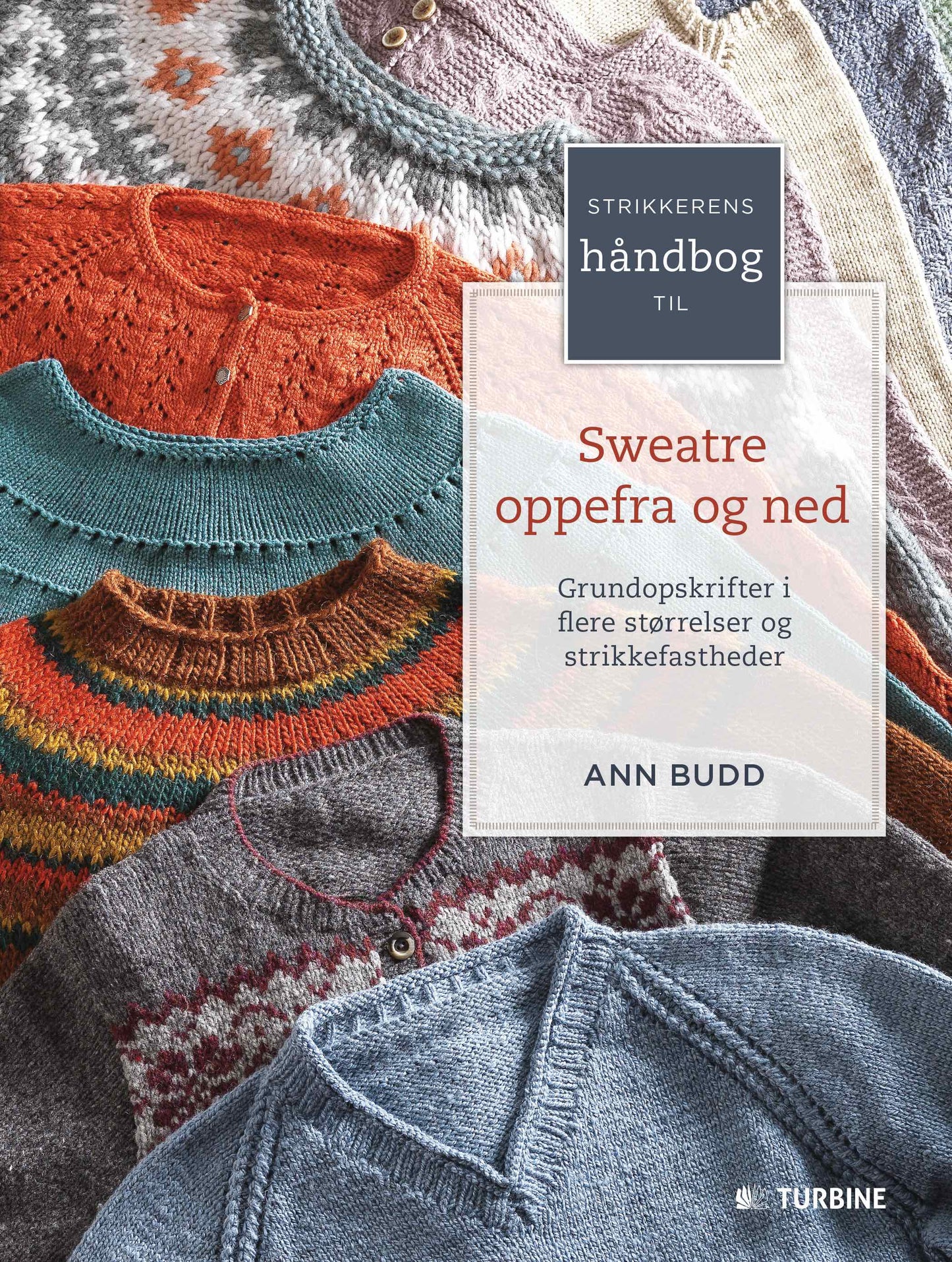 STRIKKERENS HÅNDBOG TIL SWEATRE OPPEFRA OG NED