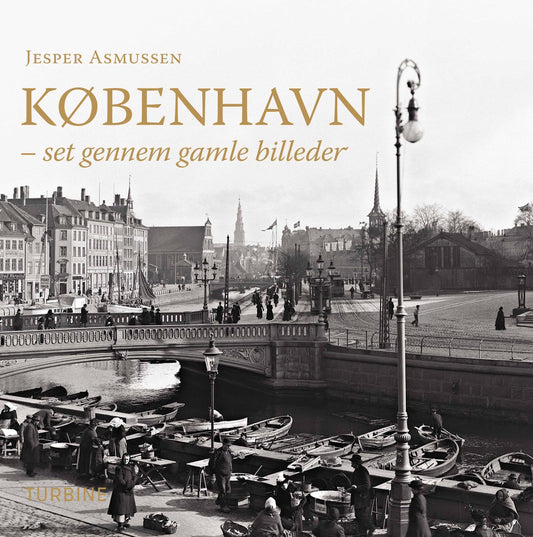 KØBENHAVN SET GENNEM GAMLE BILLEDER