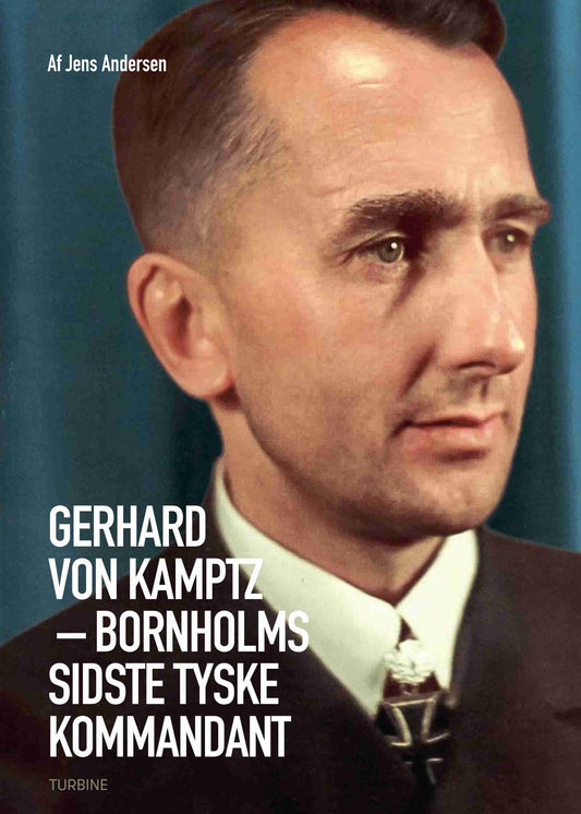 GERHARD VON KAMPTZ – BORNHOLMS SIDSTE TYSKE KOMMAN