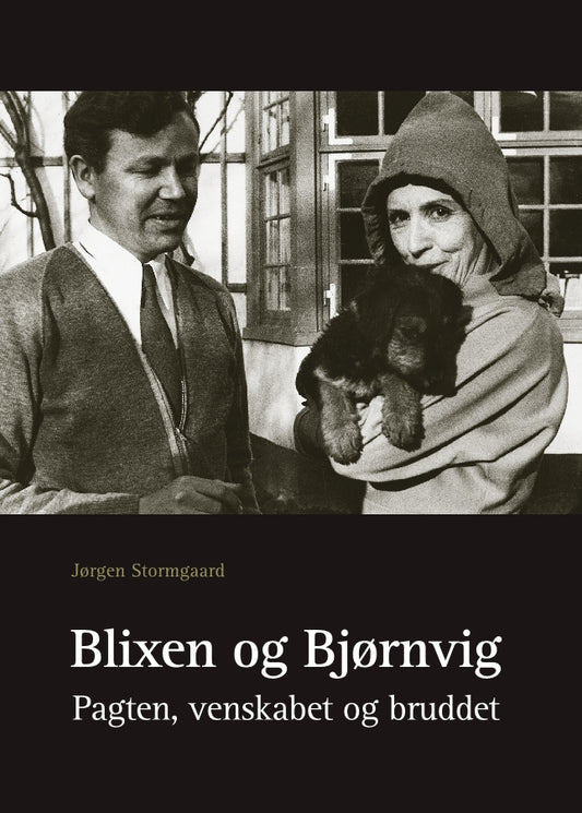 BLIXEN OG BJØRNVIG - PAGTEN, VENSKABET OG BRUDDET