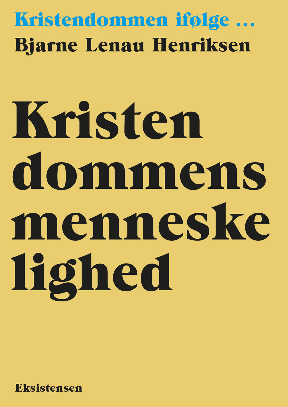 KRISTENDOMMEN IFØLGE - KRISTENDOMMENS MENNESKELIGE