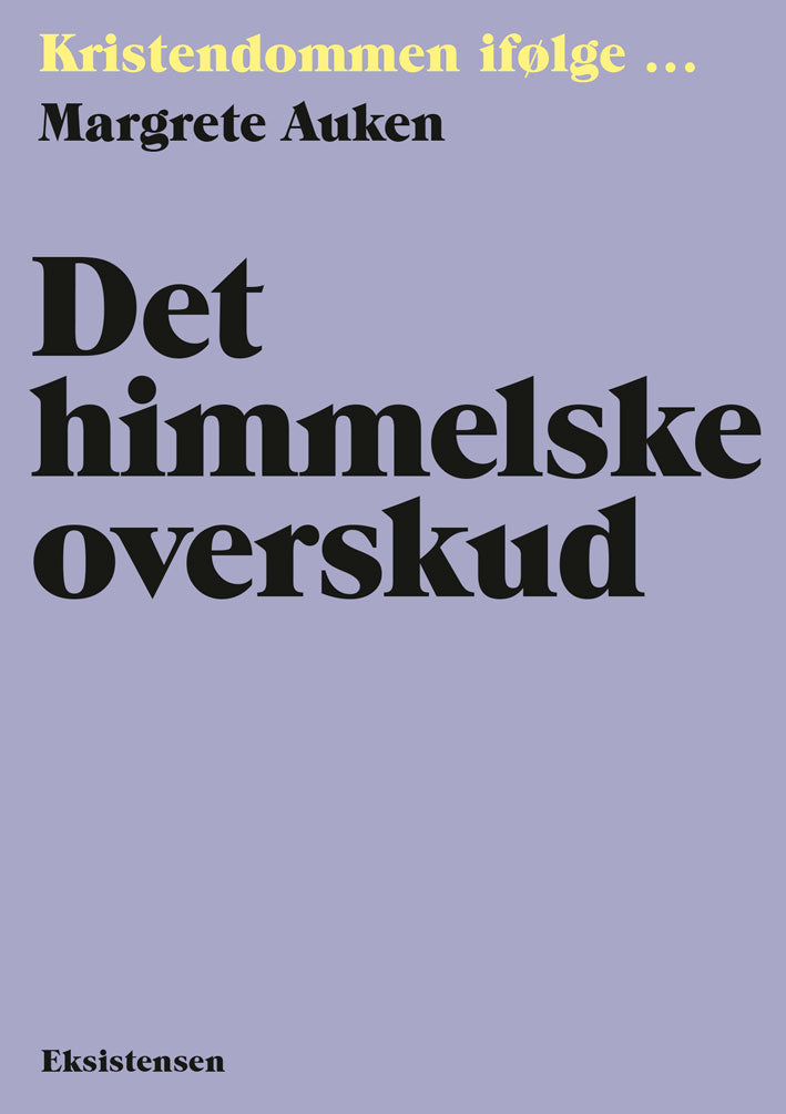 KRISTENDOMMEN IFØLGE - DET HIMMELSKE OVERSKUD
