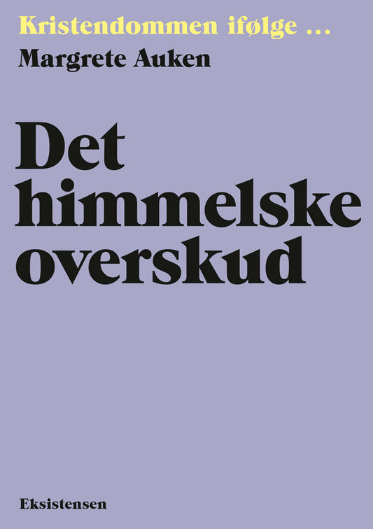KRISTENDOMMEN IFØLGE - DET HIMMELSKE OVERSKUD
