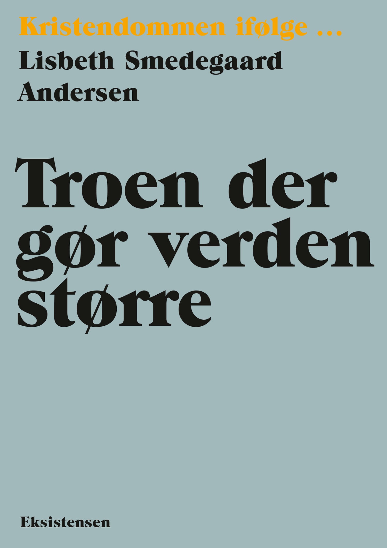 KRISTENDOMMEN IFØLGE - TROEN DER GØR VERDEN STØRRE