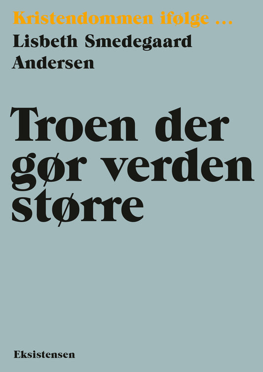 KRISTENDOMMEN IFØLGE - TROEN DER GØR VERDEN STØRRE