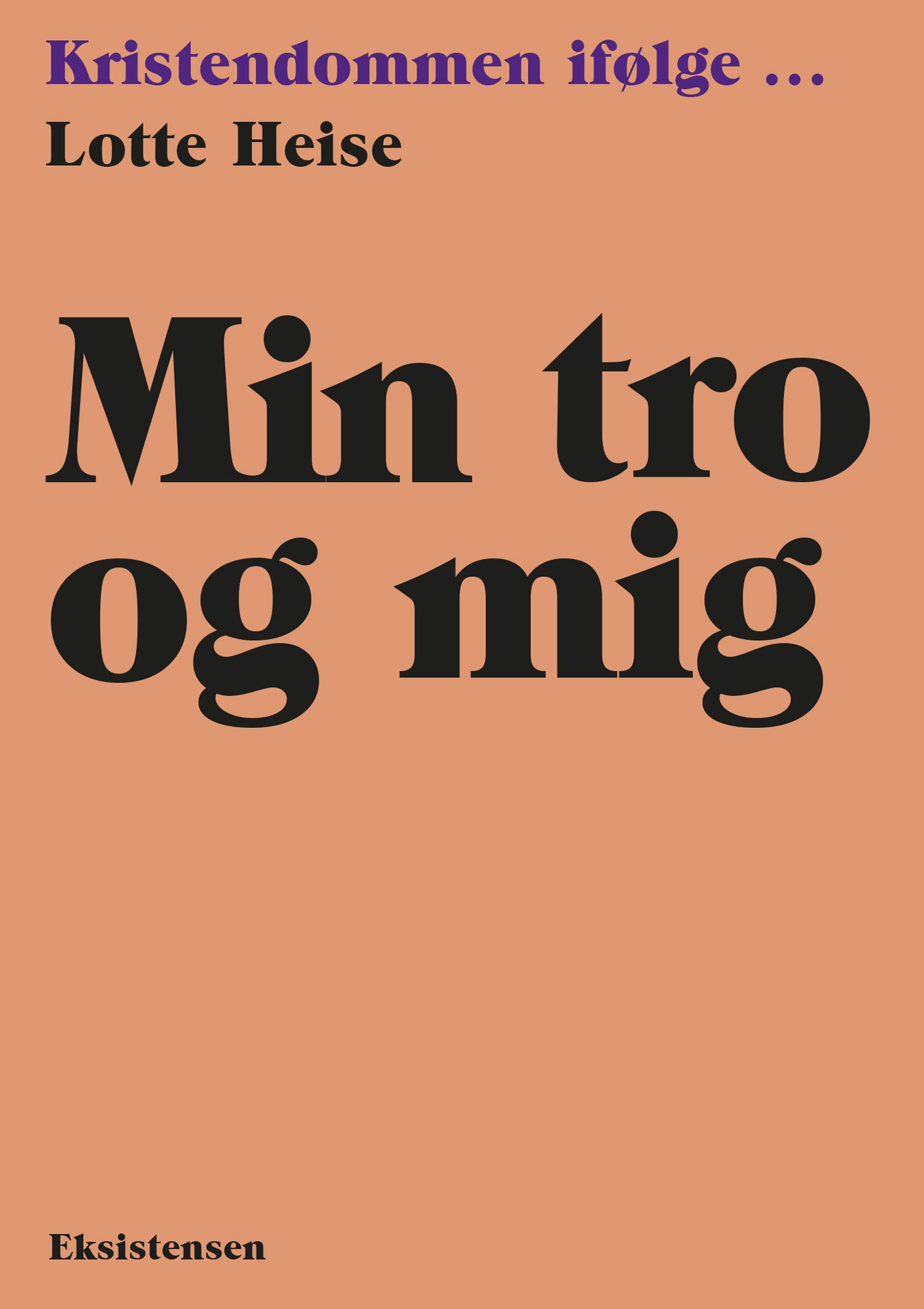 KRISTENDOMMEN IFØLGE - MIN TRO OG MIG