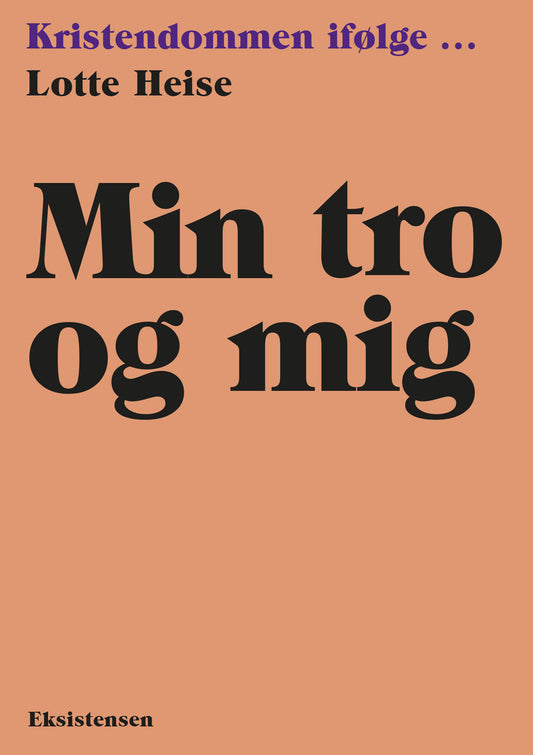 KRISTENDOMMEN IFØLGE - MIN TRO OG MIG
