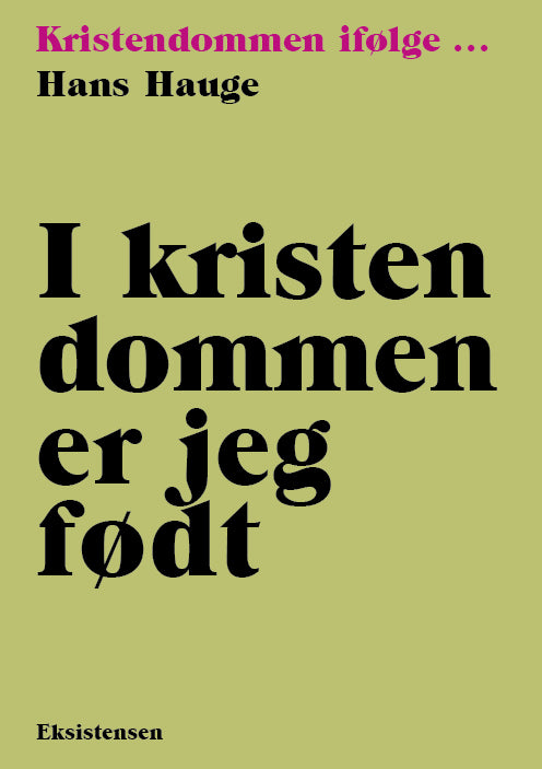 I KRISTENDOMMEN ER JEG FØDT
