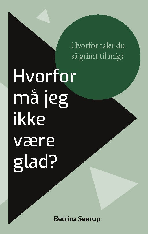 HVORFOR MÅ JEG IKKE VÆRE GLAD?