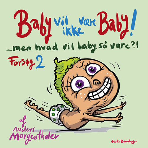 BABY VIL IKKE VÆRE BABY! MEN HVAD VIL BABY SÅ VÆRE