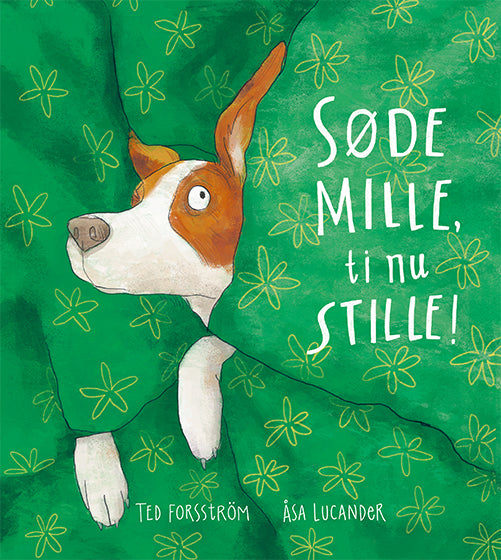 SØDE MILLE, TI NU STILLE!