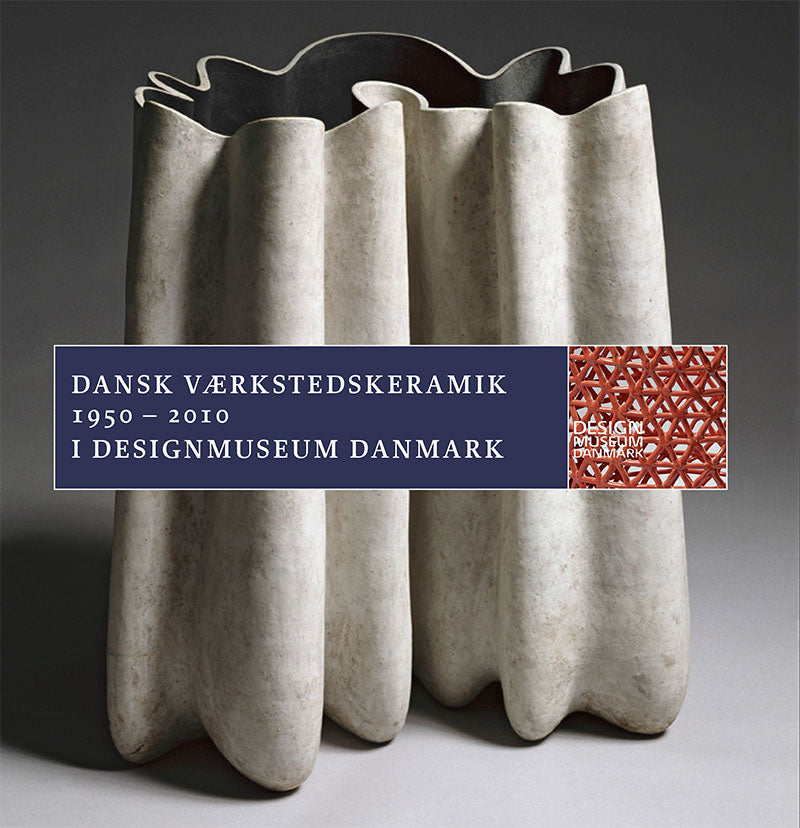 DANSK VÆRKSTEDSKERAMIK 1950 - 2010