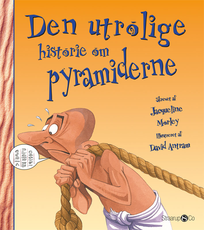 DEN UTROLIGE HISTORIE OM PYRAMIDERNE