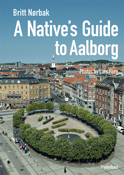 A NATIVE'S GUIDE TO AALBORG