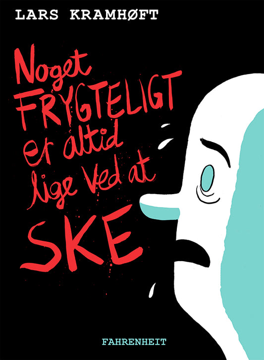 NOGET FRYGTELIGT ER ALTID LIGE VED AT SKE