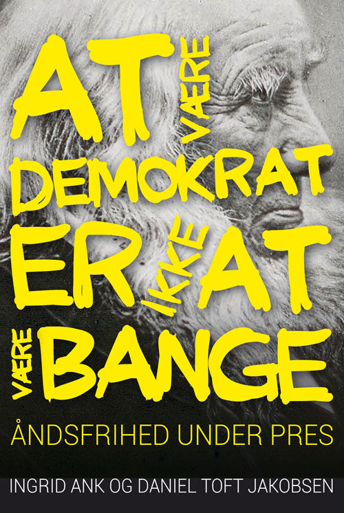 AT VÆRE DEMOKRAT ER IKKE AT VÆRE BANGE
