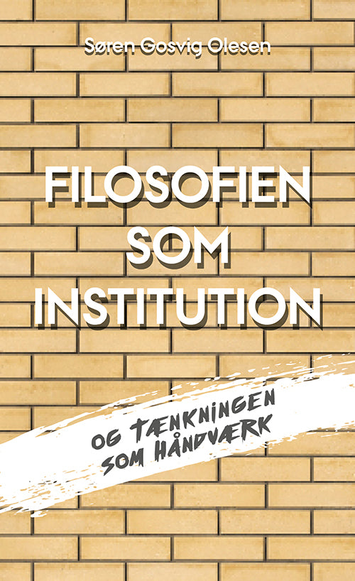 FILOSOFIEN SOM INSTITUTION OG TÆNKNINGEN SOM HÅNDV