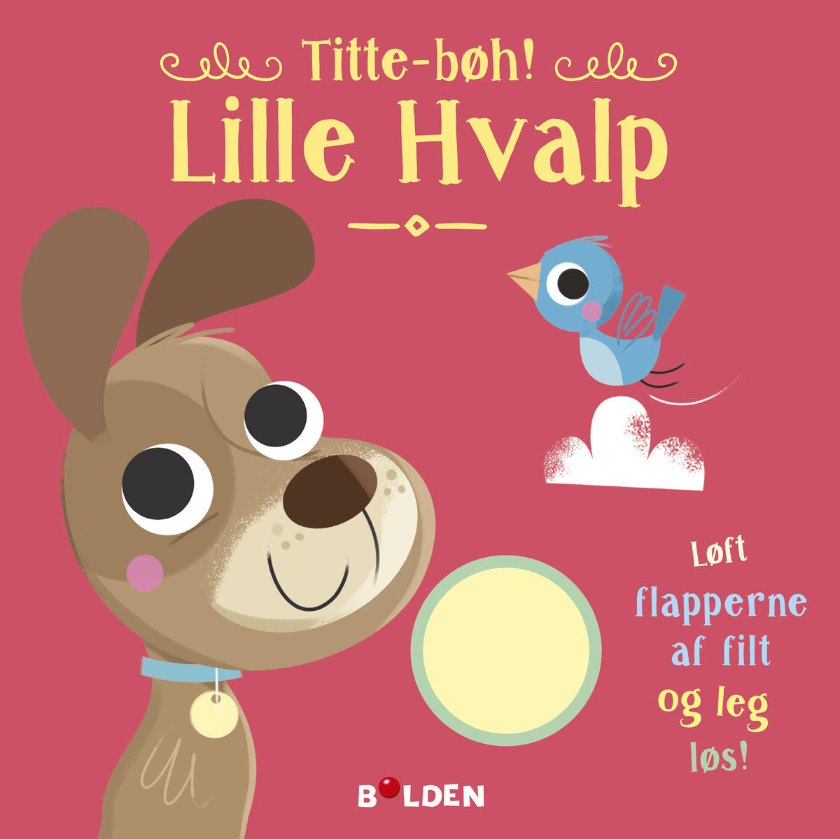 TITTE BØH! LILLE HVALP MED FLIT-FLAPPER
