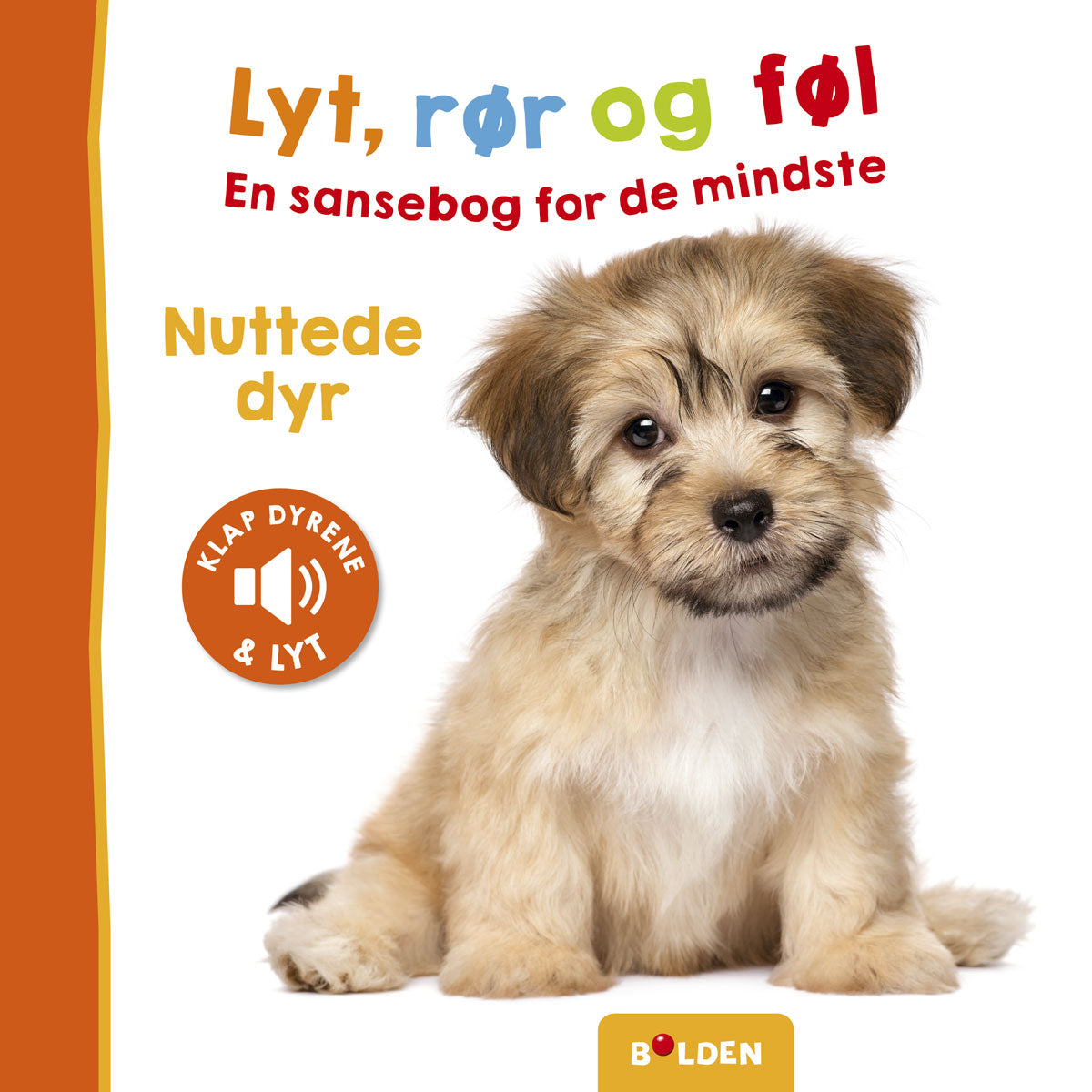 LYT, RØR OG FØL: NUTTEDE DYR