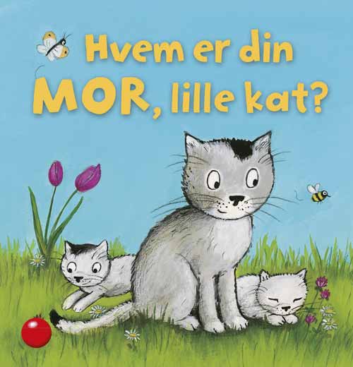 HVEM ER DIN MOR, LILLE KAT?