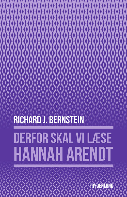 DERFOR SKAL VI LÆSE HANNAH ARENDT