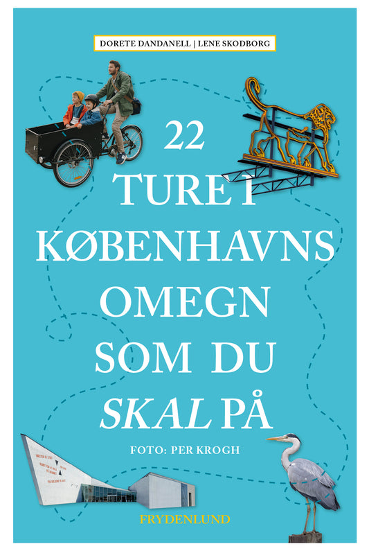 22 TURE I KØBENHAVNS OMEGN SOM DU SKAL PÅ