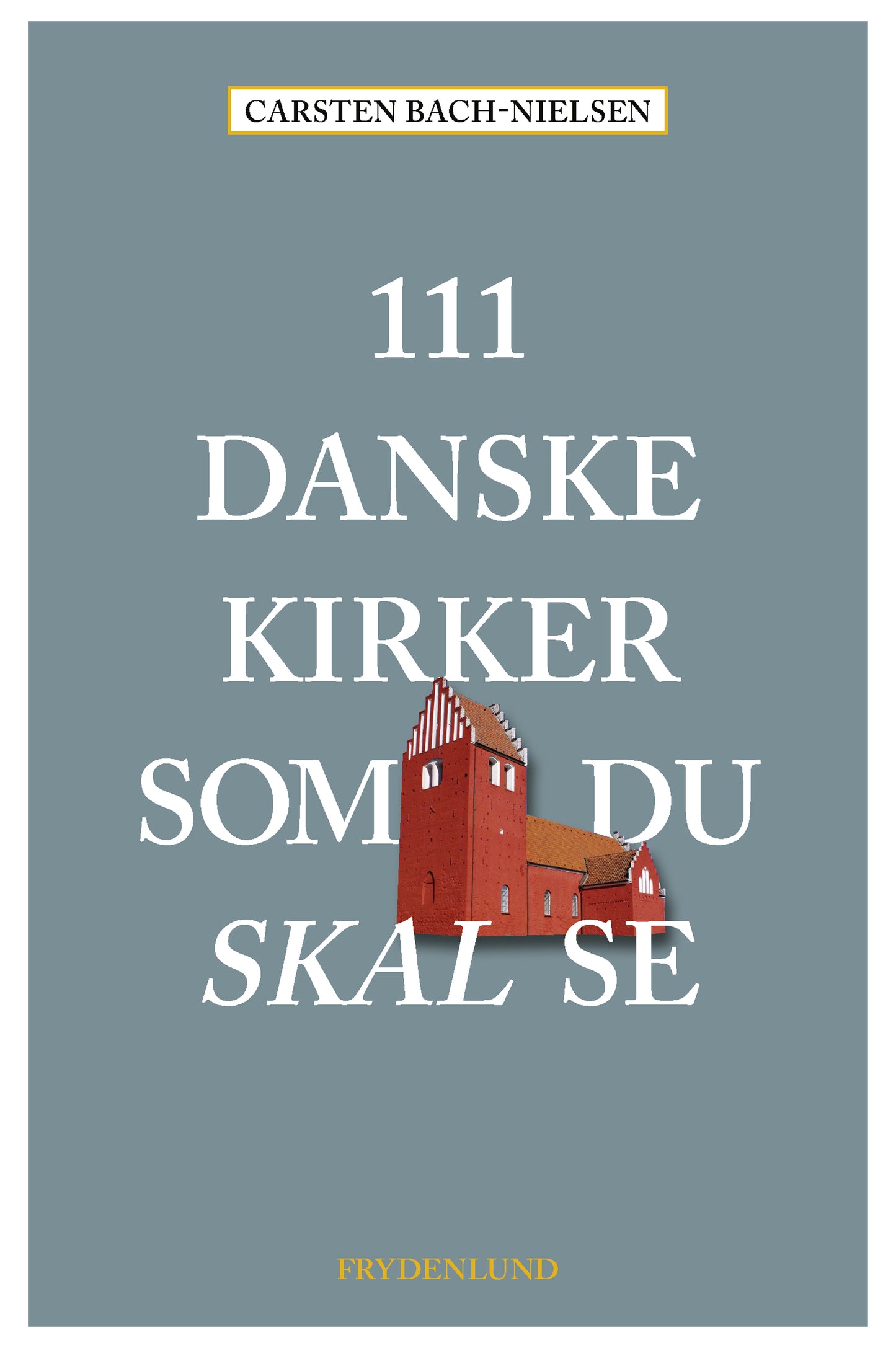 111 DANSKE KIRKER SOM DU SKAL SE