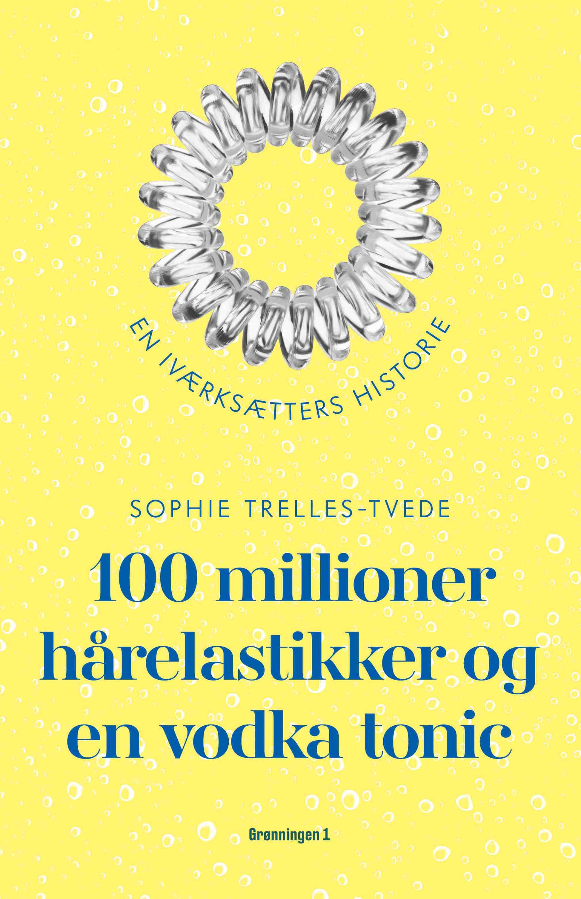 100 MILLIONER HÅRELASTIKKER OG EN VODKA TONIC