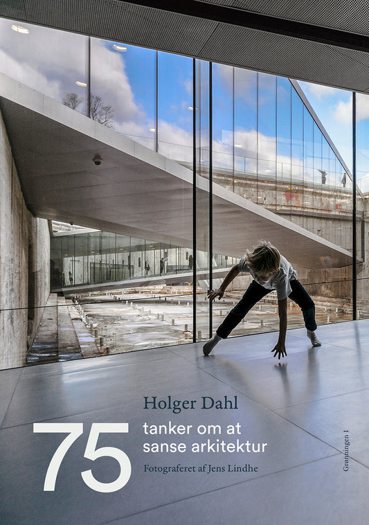 75 DANSKE TANKER OM AT SANSE ARKITEKTUR