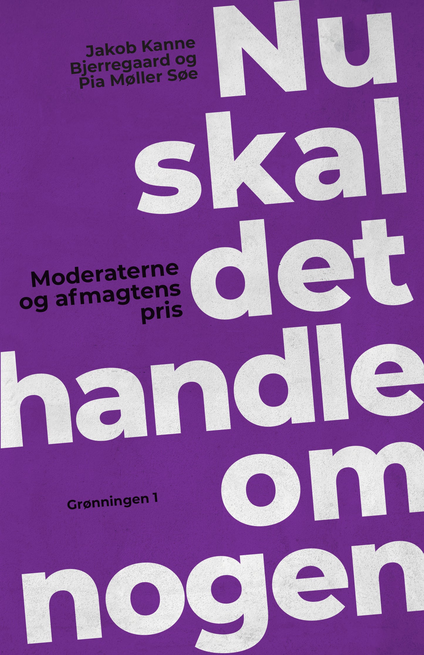 NU SKAL DET HANDLE OM NOGEN